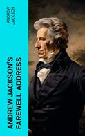 Andrew Jackson: Andrew Jackson's Farewell Address 