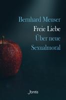 Bernhard Meuser: Freie Liebe 