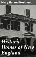 Mary Harrod Northend: Historic Homes of New England 