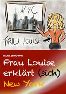 Louise Zimmerman: Frau Louise erklärt (sich) New York ★★★