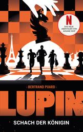 LUPIN - Schach der Königin - Ein neues Abenteuer von Assane Diop