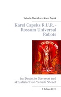 Karel Capek: Karel Capeks R.U.R. - Rossum Universal Robots 