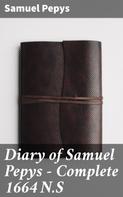 Samuel Pepys: Diary of Samuel Pepys — Complete 1664 N.S 