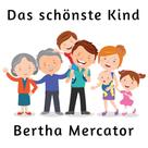 Bertha Mercator: Das schönste Kind 