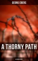 Georg Ebers: A Thorny Path (Historical Novel) 
