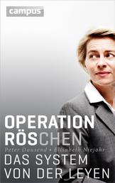 Operation Röschen - Das System von der Leyen