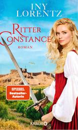 Ritter Constance - Roman | Spannendes Mittelalter-Epos vom »Königspaar der deutschen Bestsellerliste« DIE ZEIT