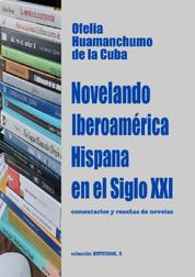 Novelando Iberoamérica Hispana en el Siglo XXI - Comentarios y reseñas de novelas