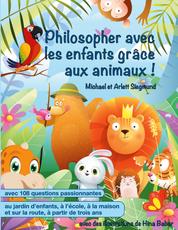 Philosopher avec les enfants grâce aux animaux ! - Un livre d'histoires pour philosopher avec les enfants à partir de trois ans