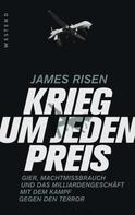 James Risen: Krieg um jeden Preis 