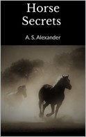 A. S. Alexander: Horse Secrets 