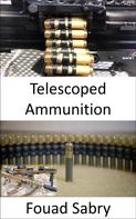Fouad Sabry: Telescoped Ammunition 