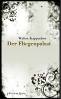 Walter Kappacher: Der Fliegenpalast ★★★★