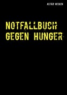 Astrid Hecken: Notfallbuch gegen Hunger 