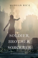 Morgan Rice: Soldier, Brother, Sorcerer (Of Crowns and Glory—Book 5) 
