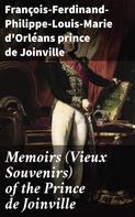 prince de François-Ferdinand-Philippe-Louis-Marie d'Orléans Joinville: Memoirs (Vieux Souvenirs) of the Prince de Joinville 