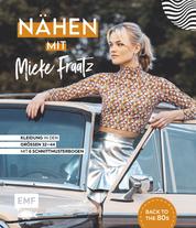 Nähen mit Mieke Fraatz – Back to the 80s - Kleidung in den Größen 34–44 – Mit 6 Schnittmusterbogen