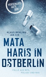 Mata Haris in Ostberlin - Fälle aus MFS, Polizei und NVA