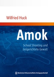 Amok, School Shooting und zielgerichtete Gewalt - aus kinder- und jugendpsychiatrischer Sicht
