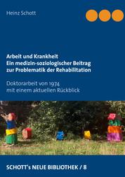 Arbeit und Krankheit - Ein medizin-soziologischer Beitrag zur Problematik der Rehabilitation