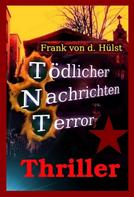 Frank von d. Hülst: Tödlicher Nachrichten Terror ★★★★★