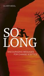 SO LONG (International English Edition) - Encouraging Messages for Change Sceptics