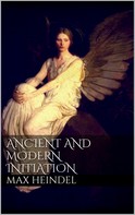 Max Heindel: Ancient and modern initiation 