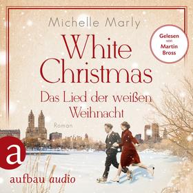 White Christmas - Das Lied der weißen Weihnacht (Ungekürzt)