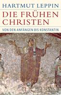 Hartmut Leppin: Die frühen Christen 