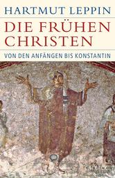 Die frühen Christen - Von den Anfängen bis Konstantin
