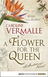 A Flower for the Queen - A Historical Novel