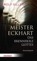 Rolf Siller: Meister Eckhart - Das Brennholz Gottes ★★★