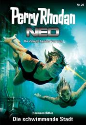 Perry Rhodan Neo 20: Die schwimmende Stadt - Staffel: Das galaktische Rätsel 4 von 8
