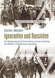 Ignoranten und Rassisten - Die Bedeutung des Antisemitismus für den Aufstieg der NSDAP in der Weimarer Republik