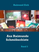 Raimund Eich: Aus Raimunds Schmökerkiste 