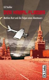Der Kreml-Flieger - Mathias Rust und die Folgen eines Abenteuers