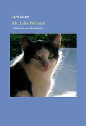 Ich, Julia Fellsack - ... Erlebnisse einer Wanderkatze