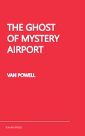 Van Powell: The Ghost of Mystery Airport 