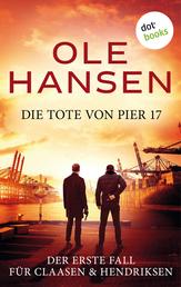 Die Tote von Pier 17 - Ein Fall für Claasen & Hendriksen | Im Team sind die unschlagbar: Top-Spannung mit Hamburgs cleversten Ermittlern