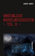 Sandro Hübner: Unheimliche Gruselgeschichten - Teil II - 