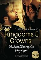 Jennifer Hayward: Kingdoms & Crowns - Rücksichtslos royales Vergnügen (3-teilige Serie) ★★★★