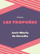 José-Maria de Heredia: Les Trophées 