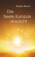 Annette Kaiser: Die Seele Europas erwacht 