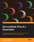 Ankush Agarwal: ServiceDesk Plus 8.x Essentials 