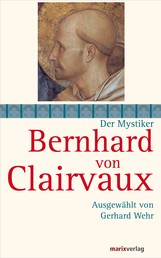 Bernhard von Clairvaux - Ausgewählt von Gerhard Wehr
