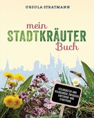 Ursula Stratmann: Mein Stadt-Kräuter-Buch ★★★★