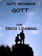 Erich Liegmahl: Gute Gedanken: Gott 