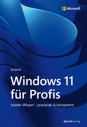 Windows 11 für Profis - Insider-Wissen – praxisnah & kompetent