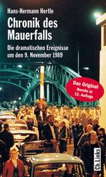 Chronik des Mauerfalls - Die dramatischen Ereignisse um den 9. November 1989