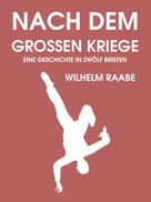Wilhelm Raabe: Nach dem Großen Kriege 